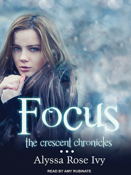 Title details for Focus--Book Two of the Crescent Chronicles by Alyssa Rose Ivy - Available